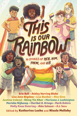 This Is Our Rainbow: 16 Stories of Him, Her, Them, and Us